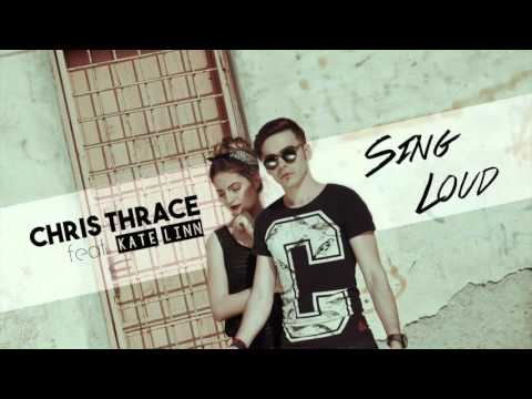 Chris Thrace   Sing Loud feat  KATE LINN