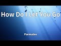 Parmalee - How Do I Let You Go (Lyrics)