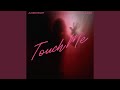 Touch Me