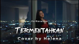 Download lagu Termentahkan - forRevenge Cover by Helena #forrevenge #coversong #liriklagu #luka mp3