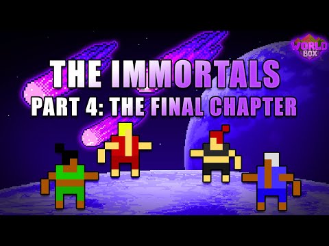 The Immortals Pt. 4: The Final Chapter - Worldbox