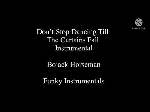 Don’t stop dancing till the curtains fall instrumental