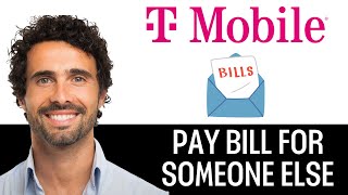 How To Pay A T mobile Bill For Someone Else (2025)