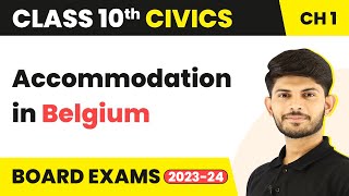Class 10 Civics Chapter 1 | Accommodation in Belgium - Power Sharing 2022-23