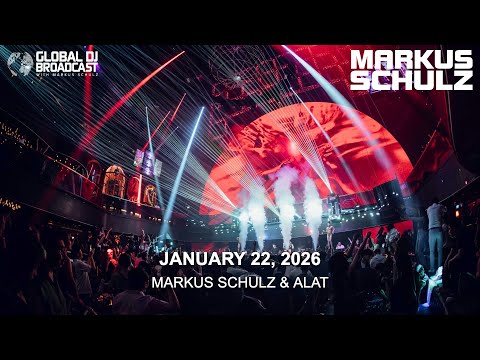 Global DJ Broadcast with Markus Schulz & ALAT (January 22, 2026)