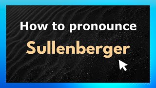 How to pronounce Sullenberger