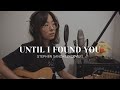Until I Found You - Stephen Sanchez ft. Em Beihold (Full Cover)