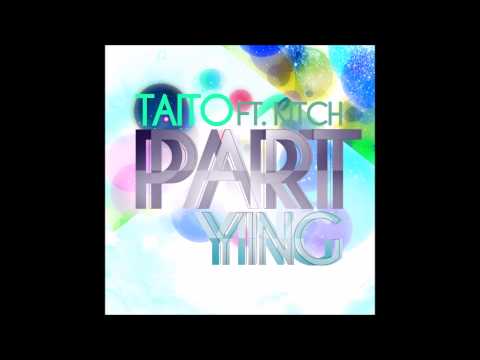 TAITO ft. Kitch - Partying (Original Mix)