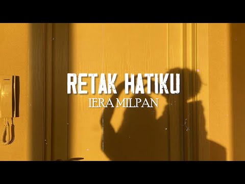 Iera Milpan - Retak Hatiku (Lirik Video)
