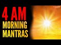 4 AM MORNING MEDITATION MANTRAS BLISSFUL MORNING MANTRAS