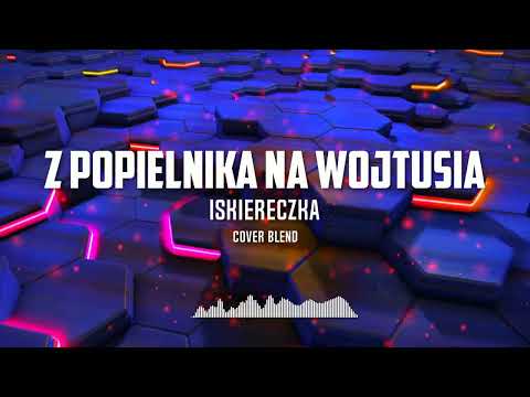 🎵 Z Popielnika Na Wojtusia– Cover Blend (ISKIERECZKA 2026) | 🔥 NOWOŚĆ Tik Tok Viral 