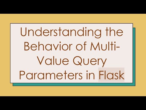 Understanding the Behavior of Multi-Value Query Parameters in Flask