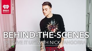 Nick Tangorra | Exclusive World Premiere | Making of “Give It Up” - Behind the Scenes