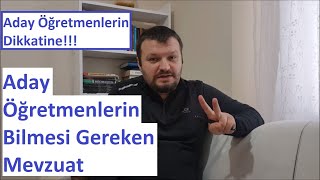 Aday Öğretmenlerin Bilmesi Gereken MEVZUAT