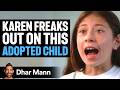 WORLD S WORST KAREN Freaks Out On ADOPTED KID Dhar Mann Studios