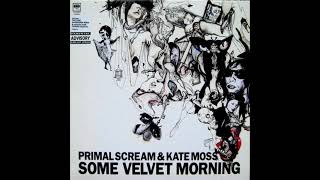 Primal Scream &amp; Kate Moss - Some Velvet Morning (Extended Mix)