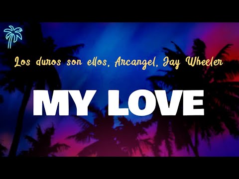 Los duros son ellos, Arcangel, Jay Wheeler - MY LOVE (Letra Oficial / Official Lyrics)