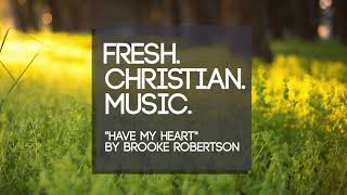 Brooke Robertson - Have My Heart