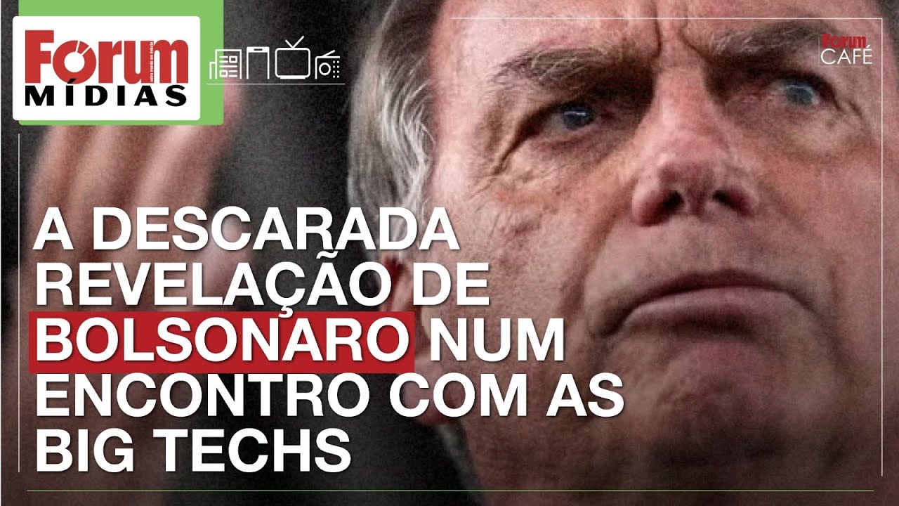 A DESCARADA REVELAÇÃO DE BOLSONARO NUM ENCONTRO COM AS BIG TECHS | Fórum Mídias 06.06.25
