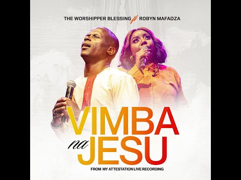 The Worshipper Blessing ft Robyn Mafadza - Vimba naJesu -Live