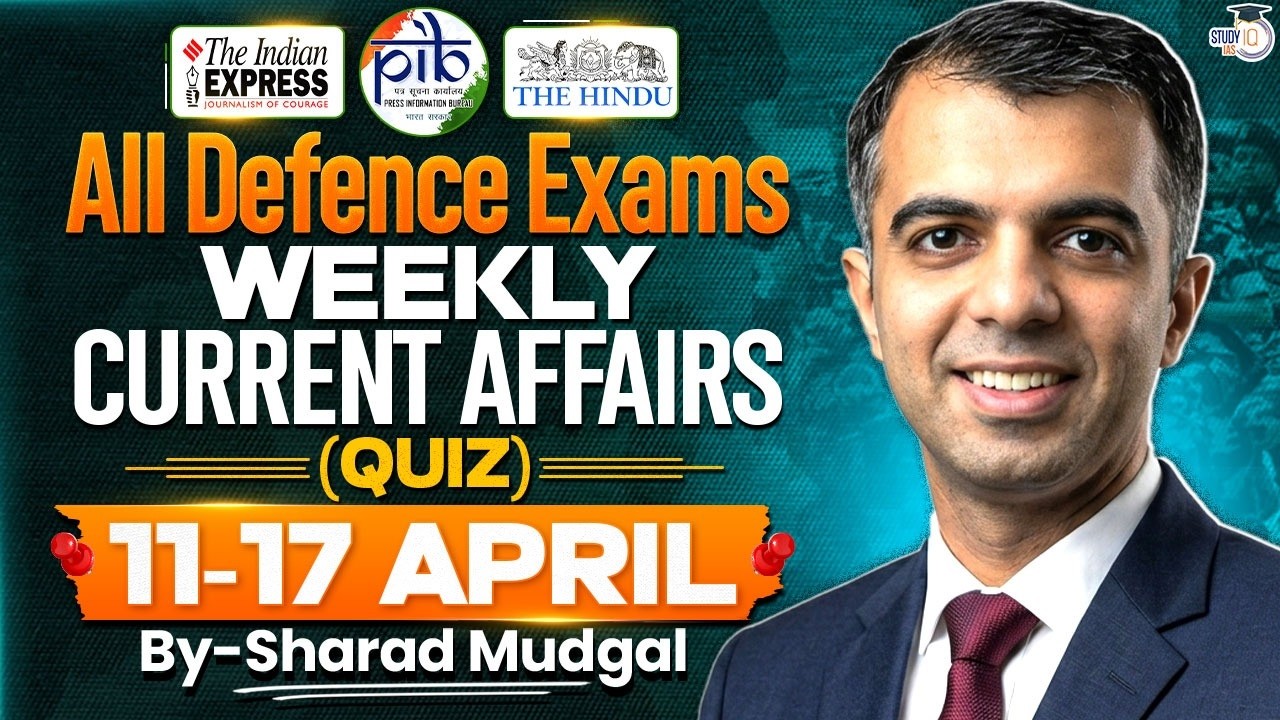 Weekly Current Affairs Quizzes for All Defence Exams | 11- 17 April 2026 Current Affairs | StudyIQ