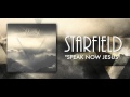 STARFIELD - Speak Now Jesus 