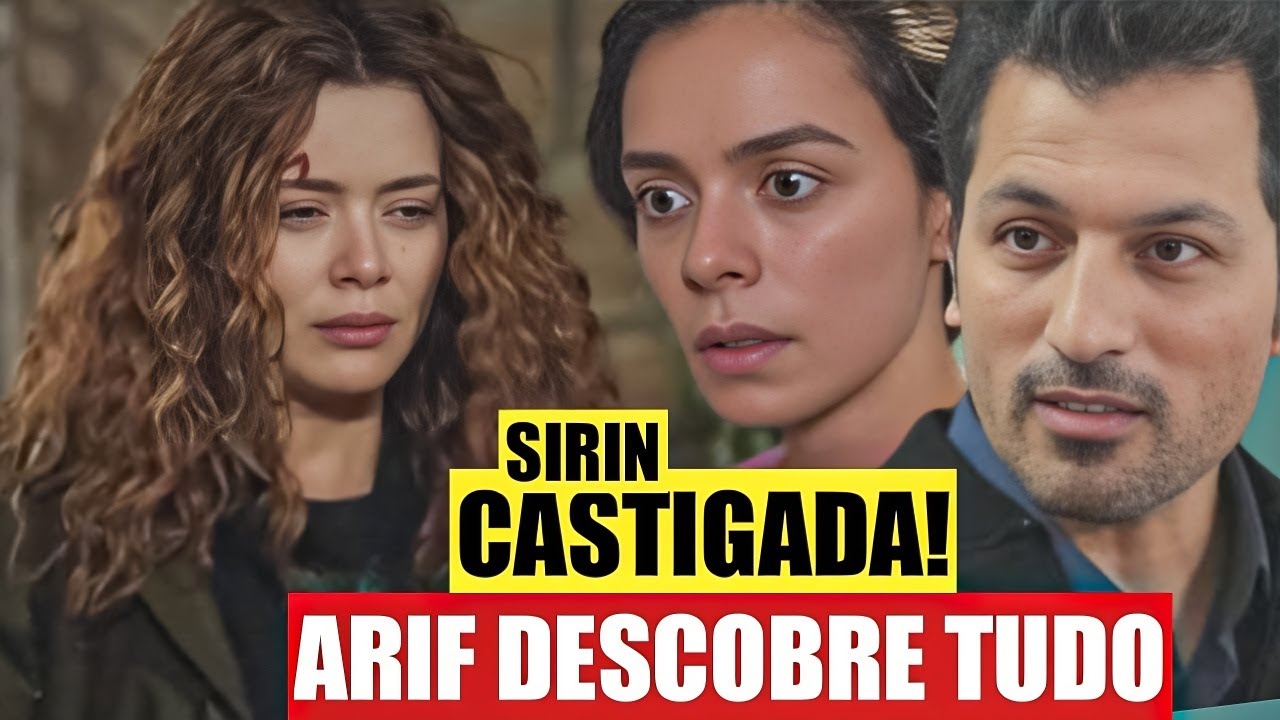 FORÇA DE MULHER - Sirin é CASTIGADA! Arif DESCOBRE TUDO sobre a Sirin!