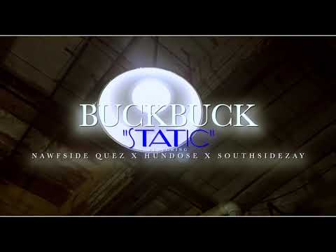 STATIC - BUCKBUCK (feat. NAWFSIDE QUEZ, HUNDOSE,  & SOUTHSIDEZAY)