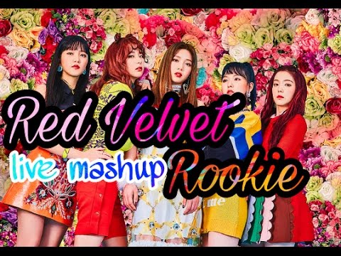 Red Velvet (레드 벨벳) - Rookie (루키) Live Mashup