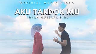 Download lagu Aku Takdok Mu - Irfan Mutiara Biru mp3
