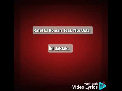 Rafet El Roman feat. Nur Usta- İki dakkika (lyrics)