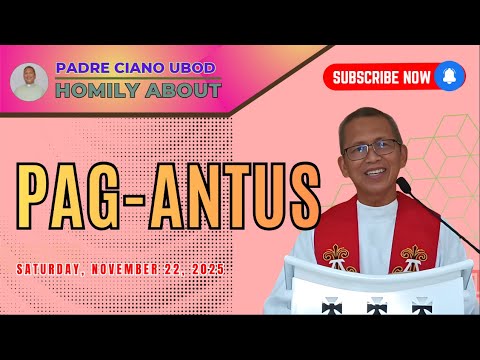 Fr. Ciano Homily about PAG-ANTUS - 11/22/2025