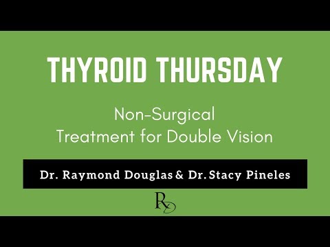 THYROID THURSDAY - Non-Surgical Treatment for Double Vision