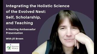 Integrating the Holistic Science of the Evolved Nest: Self, Scholarship, and Teaching