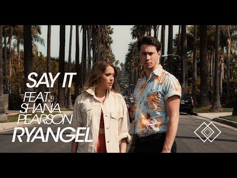 Ryangel - Say It Feat. Shana Pearson (Official Music Video)