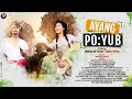AYANG PO:YUB | OFFICIAL MUSIC VIDEO | CHANDRA KR. PATGIRI | RUPALI PAYENG | 2023