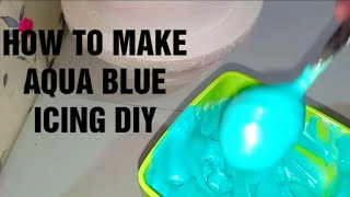HOW TO MAKE AQUA BLUE COLOR ON ICING DIY