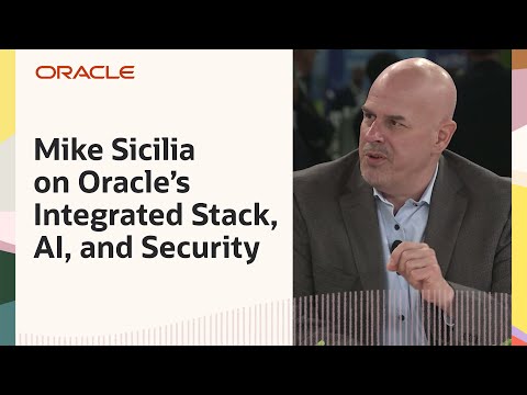 Mike Sicilia on Oracle's Integrated Stack, Security, AI, and More