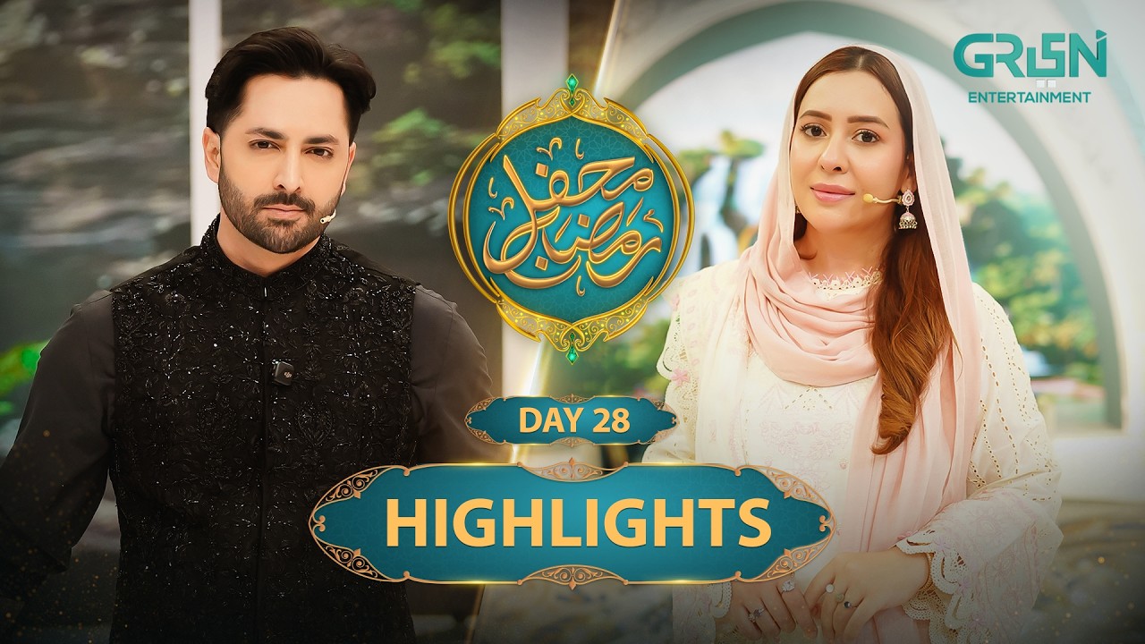 Highlights | Mehfil e Ramzan Day 28 | Rabia Anum & Danish Taimoor | Green TV Entertainment
