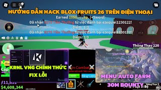 Hướng dẫn hack blox fruits 26 krnl vng trên điện thoại cho người mới menu auto farm 30M Bounty ngon
