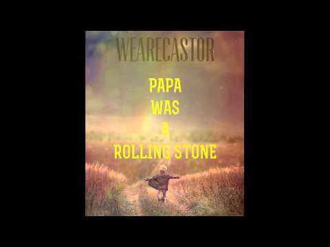 weareCastor | Papa Was a Rolling Stone x Free Download