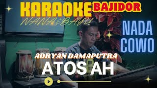 Download lagu KARAOKE ATOS AH BAJIDOR NADA COWO || BY NANIL NB mp3