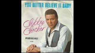 You Better Believe It Baby   Chubby Checker