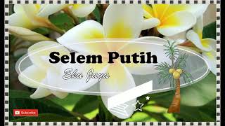 Download lagu Eka Jaya - SELEM PUTIH #dirumahaja dengerin #lagubalilawas mp3