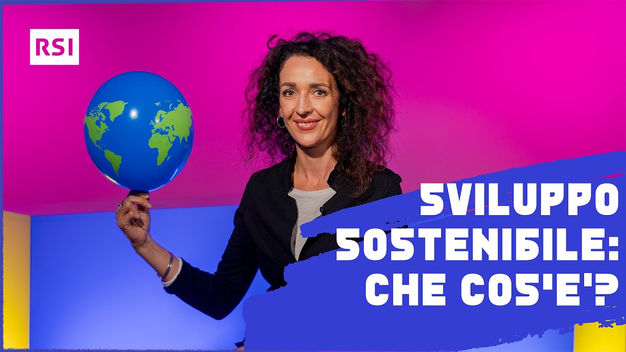 Cosa significa “sviluppo sostenibile”?  | Sviluppo sostenibile | RSI EDU