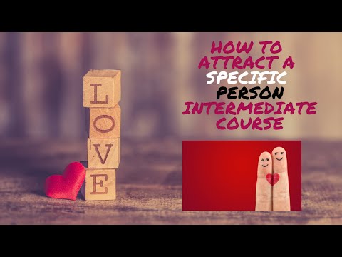 How to Attract a Specific Person 15 Day Intermediate Course (15 day e-Course) Video