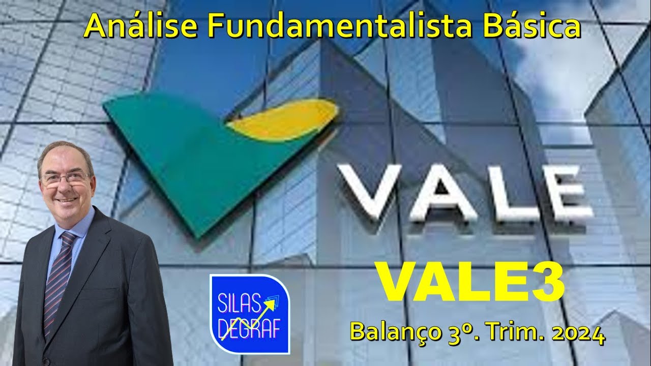 VALE3 - VALE S/A. BALANÇO 3O. TRIM. 2024. ANÁLISE FUNDAMENTALISTA BÁSICA. PROF. SILAS DEGRAF