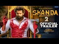 SKANDA 2 Official Trailer Ram Pothineni Sree Leela Rashmika Mandanna Boyapati Srinu
