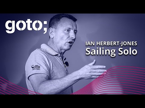 Sailing Solo: One Man's Journey Through the World's Loneliest Race • Ian Herbert-Jones • GOTO 2023