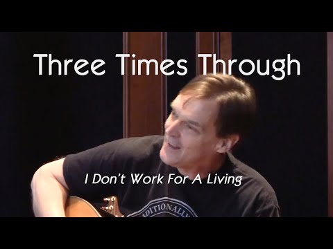 I  Don't Work For a Living - Three Times Through